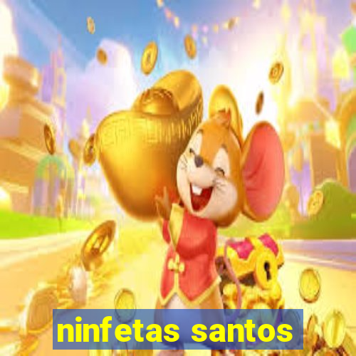 ninfetas santos